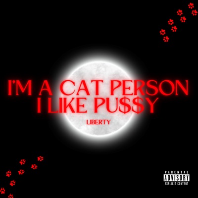 I'm a cat person, I like pu$$y - EP