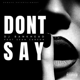 Don't Say (feat. Sean Carson) DJ Bankhead