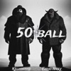 50 Ball (feat. Killionaire) - Single