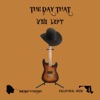 The Day That You Left