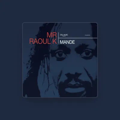 Listen to Mr. Raoul K, watch music videos, read bio, see tour dates & more!