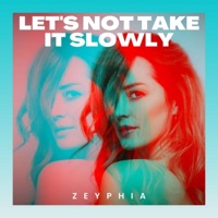 Let's Not Take It Slowly - Single - ZEYPHIA
