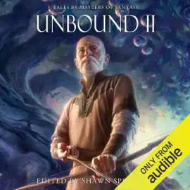Unbound II: Tales by Masters of Fantasy (Unbound, Book 2) (Unabridged)