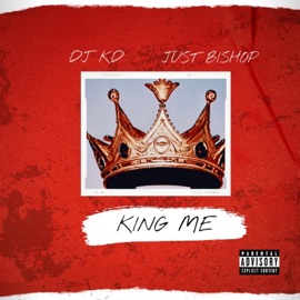 King Me (Single) Dj KD & Just Bishop