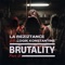 Brutality, Pt. 3 (feat. Logik Konstantine) - LA REZIZTANCE lyrics