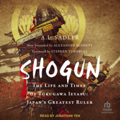 Shogun : The Life and Times of Tokugawa Ieyasu: Japan's Greatest Ruler - A.L. Sadler Cover Art