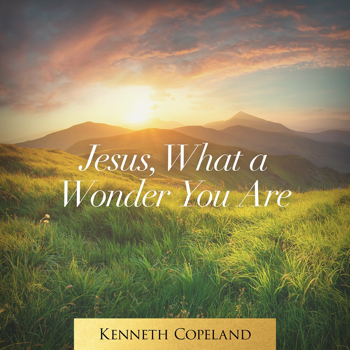 ‎Jesus, What a Wonder You Are - Single - Album by Kenneth Copeland ...