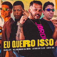 Eu Quero Isso (feat. Mano Lipe) - Single - Afinho do Fluxo, Gusta Gol & MC ANDERSON DA RIMA