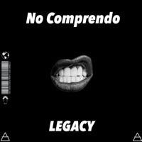 No Comprendo - Single - LegacyOfficial