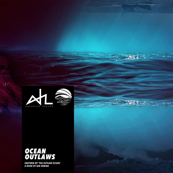 OCEAN OUTLAWS (Inspired by ‘The Outlaw Ocean’ a book by Ian Urbina) - EP