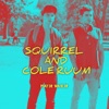 Squirrel and Cole Ruum - Single