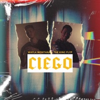CIEGO (feat. The King Flyp) - Single - Wayla Montana