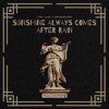 Sunshine Always Comes After Rain - Single