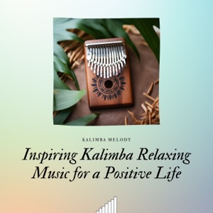 Inspiring Kalimba Relaxing Music for a Positive Life