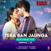 Tera Ban Jaunga - Deep House Mix - Single