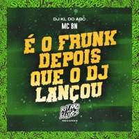 É o Frunk (Depois Que o Dj Lançou) - Single - MC BN & Dj kl do abc
