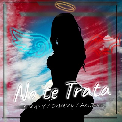 No te Trata (feat. Axl boore & JerseyNY) - Single