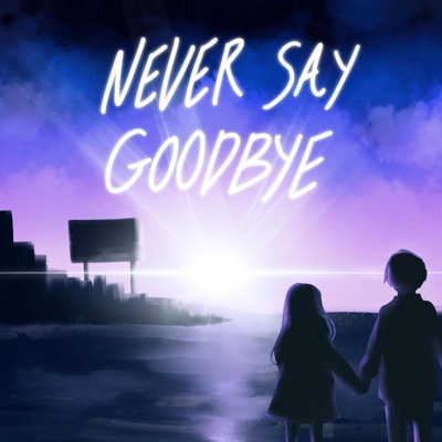 NEVER SAY GOODBYE (feat. yuronono) - Single