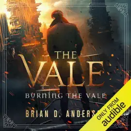 Burning the Vale: The Vale, Book 3 (Unabridged)