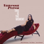 Vanessa Perea - This Is The Moment