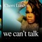 We Can't Talk (feat. Tevin Campbell) - Cherri Lundyn lyrics