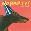NO PARTY!