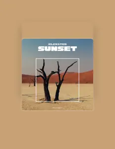 Dengarkan Elevated Sunset, tonton video musik, baca bio, lihat tanggal tur & lainnya!