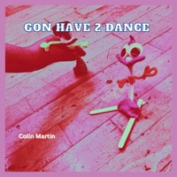 Gon Have 2 Dance - Single - Colin Martin