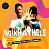 Ngikhathele (feat. Marikana, Indoda Yasezulwini & DJ IJ)