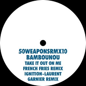 Take It Out On Me (French Fries Remix) / Ignition (Laurent Garnier Remix) - Single