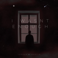 I Wasn't Enough - Single - Jordan B. Martin