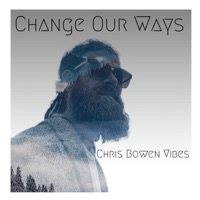 Change Our Ways - Single - Chris Bowen Vibes