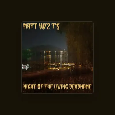 Listen to Matt W/2 T's, watch music videos, read bio, see tour dates & more!