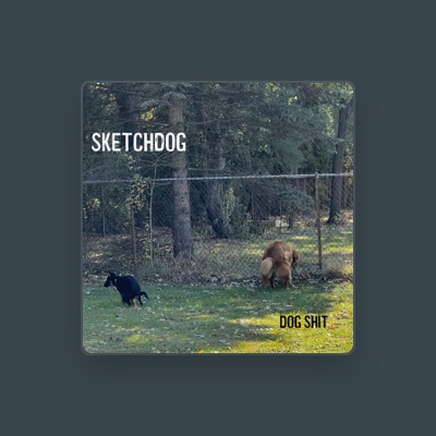 Ouve Sketchdog, vê vídeos de música, lê a biografia, vê as datas da digressão e muito mais!