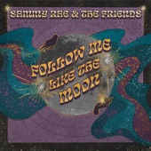 Sammy Rae & The Friends - Follow Me Like the Moon