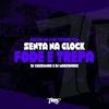 Senta na Glock - Fode e Trepa - Single