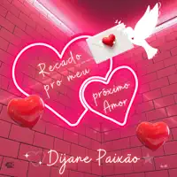 Recado pro Meu Próximo Amor — Dijane Paixão