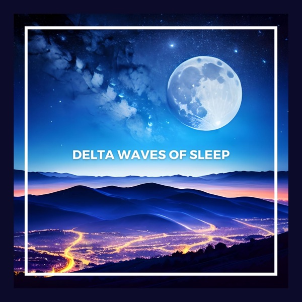 Delta Waves of Sleep - Music for a Night of Restorative Rest with Special Brainwaves