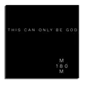 This Can Only Be God