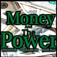 Money and the Power (feat. Killa Ru & Mike Blu) - Single - 1ChampMe