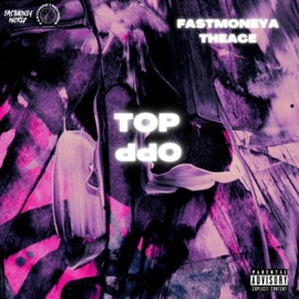 Top Opp (feat. TheAce) Fastmoneya