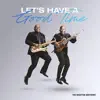 Let's Have a Good Time