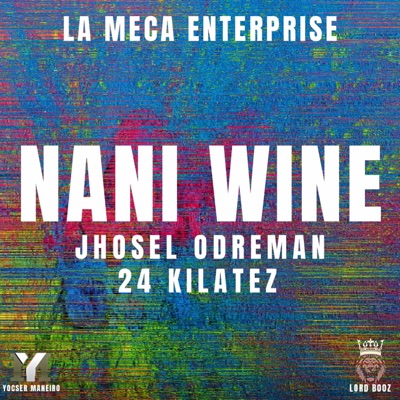 NANI WINE (feat. JHOSEL ODREMAN & 24 KILATEZ) - Single