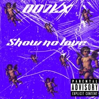 Show No Love - Single - 007LX