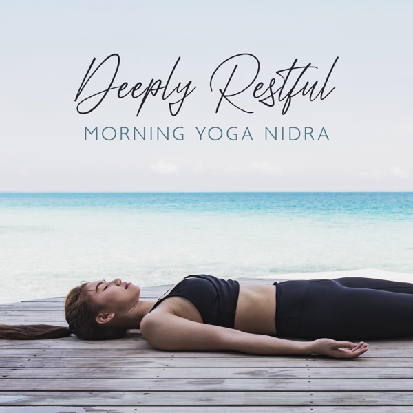 Deeply Restful: Vitalizing Yoga Nidra Meditation Music with Nature Sounds, NSDR Morning Bliss
