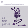 As Time Passes - Arild Andersen, Daniel Sommer & Rob Luft