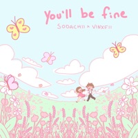 You'll Be Fine - Single - Vinxfii & Sodachii