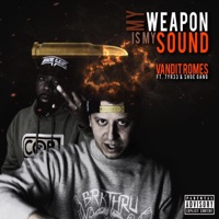 My Weapon Is My Sound (feat. 7YR33 & Horseshoe G.A.N.G.) - Single - Vandit Romes