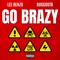 Go Brazy - Lee Benzo & BuggoutB lyrics