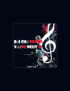 收听 Vương Nguyễn、观看音乐视频、阅读小传、查看巡演日期等 ！